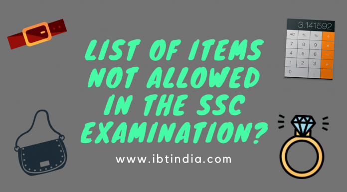 List of Items Not Allowed in the SSC Examination? List of Items Not Allowed in the SSC Examination?
