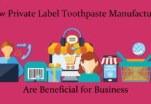 How Private Label Toothpaste Manufacturer Are Beneficial for Business Private Label Toothpaste